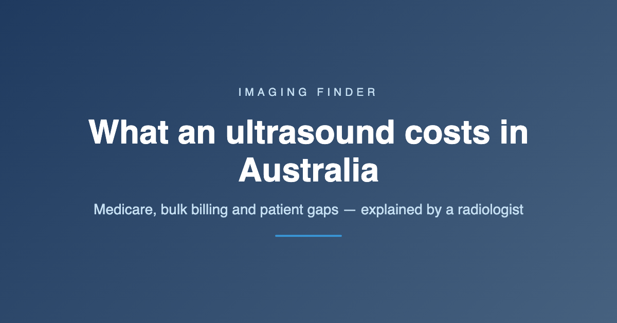 Imaging Finder guide to ultrasound costs in Australia, including Medicare, bulk billing and patient gaps